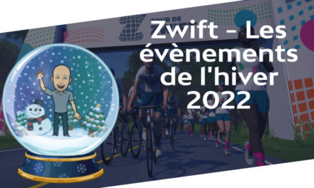 Zwift – Les évènements de l’hiver 2022