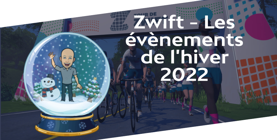 Zwift – Les évènements de l’hiver 2022